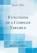 Functions of a Complex Variable (Classic Reprint)