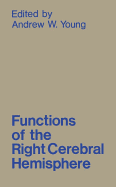 Functions of the Right Cerebral Hemisphere - Young, Andrew