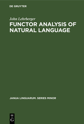 Functor Analysis of Natural Language - Lehrberger, John, Professor