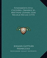 Fundamenta Stili Cultioris, Omnibus Jo. Matthiae Gesneri Item Nicolai Niclas (1773)