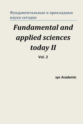 Fundamental and Applied Sciences Today II. Vol 2.: Proceedings of the Conference. Moscow, 19-20.12.2013 - Academic, Spc