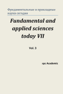 Fundamental and Applied Sciences Today VII. Vol. 3: Proceedings of the Conference. North Charleston, 21-22.12.2015