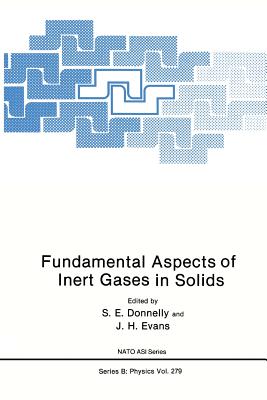 Fundamental Aspects of Inert Gases in Solids - Donnelly, S E (Editor), and Evans, J H (Editor)