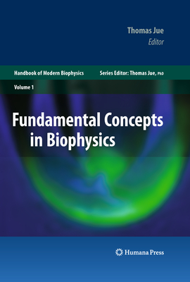 Fundamental Concepts in Biophysics: Volume 1 - Jue, Thomas (Editor)