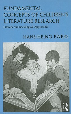 Fundamental Concepts of Children's Literature Research: Literary and Sociological Approaches - Ewers, Hans-Heino