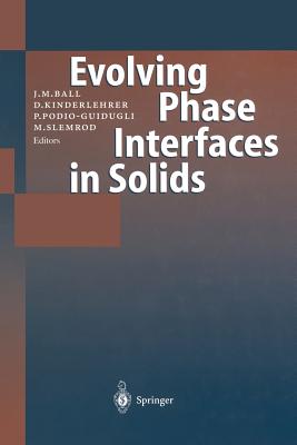 Fundamental Contributions to the Continuum Theory of Evolving Phase Interfaces in Solids: A Collection of Reprints of 14 Seminal Papers - Ball, John M (Editor), and Fried, E (Introduction by), and Kinderlehrer, David (Editor)