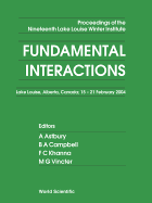 Fundamental Interactions - Proceedings of the Nineteenth Lake Louise Winter Institute