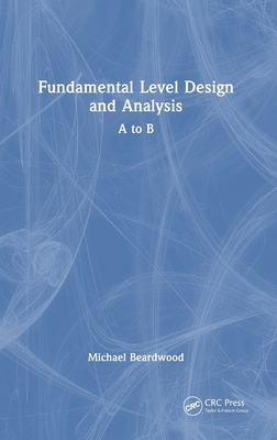 Fundamental Level Design and Analysis: A to B - Beardwood, Michael