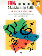 Fundamental Musicianship Skills, Elementary Level a: Activities for Private or Group Lessons and to Prepare for the National Guild of Piano Teachers Musicianship Phases