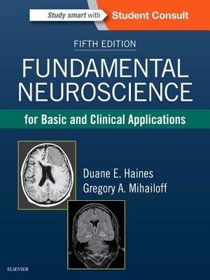 Fundamental Neuroscience for Basic and Clinical Applications - Haines, Duane E., and Mihailoff, Gregory A.