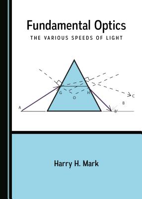 Fundamental Optics: The Various Speeds of Light - Mark, Harry H