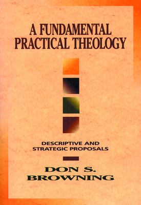 Fundamental Practical Theology - Browning, Don
