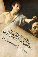 Fundamental Principles of the Metaphysic of Morals
