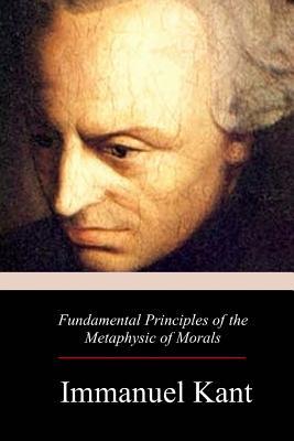 Fundamental Principles of the Metaphysic of Morals - Abbott, Thomas Kingsmill (Translated by), and Kant, Immanuel