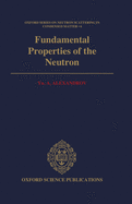 Fundamental Properties of the Neutron