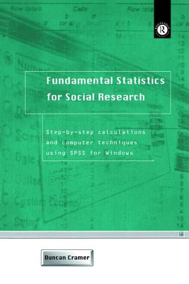 Fundamental Statistics for Social Research: Step-By-Step Calculations and Computer Techniques Using SPSS for Windows - Cramer, Duncan, Dr.