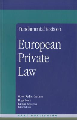 Fundamental Texts on European Private Law - Radley-Gardner, Oliver, and Zimmermann, Reinhard, and Beale, Hugh