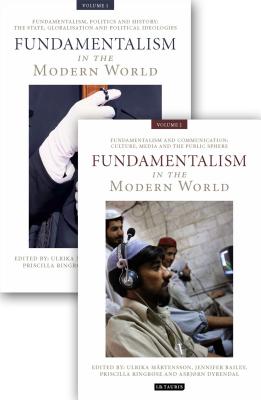 Fundamentalism in the Modern World: 2 Volume Set - Martensson, Ulrika (Editor), and Bailey, Jennifer (Editor), and Ringrose, Priscilla (Editor)