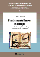 Fundamentalismen in Europa: Streit Um Die Deutungshoheit in Religion, Politik, Oekonomie Und Medien