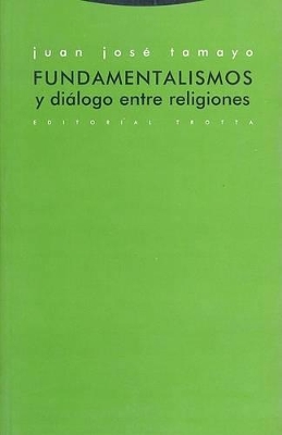 Fundamentalismos y Dialogo Entre Religiones - Tamayo Acosta, Juan Jose