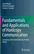 Fundamentals and Applications of Hardcopy Communication: Conveying Side Information by Printed Media