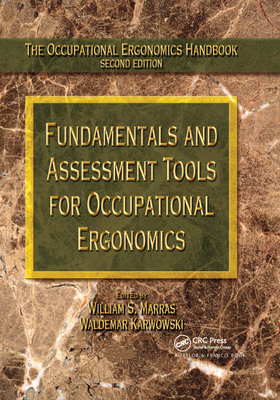 Fundamentals and Assessment Tools for Occupational Ergonomics - Marras, William S, and Karwowski, Waldemar