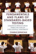Fundamentals and Flaws of Standards-Based Testing: Lessons Learned Across Three Decades in Educational Assessment