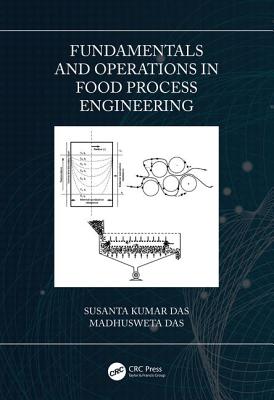 Fundamentals and Operations in Food Process Engineering - Das, Susanta Kumar, and Das, Madhusweta