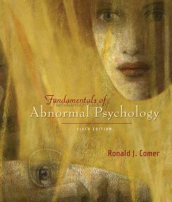 Fundamentals of Abnormal Psychology - Comer, Ronald J, PH.D.