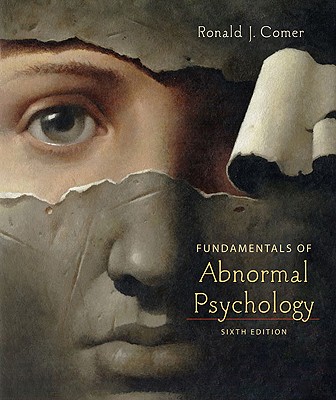 Fundamentals of Abnormal Psychology - Comer, Ronald J, PH.D.