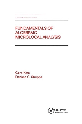 Fundamentals of Algebraic Microlocal Analysis - Kato, Goro, and Struppa, Daniele C