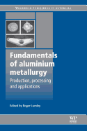 Fundamentals of Aluminium Metallurgy: Production, Processing and Applications