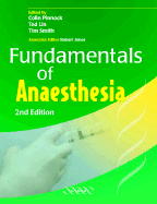 Fundamentals of Anaesthesia - Pinnock, Colin, Dr. (Editor), and Lin, Ted (Editor), and Smith, Tim (Editor)