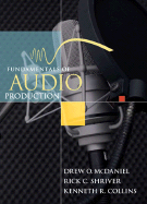 Fundamentals of Audio Production - McDaniel, Drew O, and Shriver, Rick C, and Collins, Kenneth R