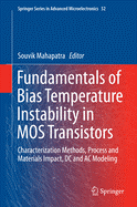 Fundamentals of Bias Temperature Instability in Mos Transistors: Characterization Methods, Process and Materials Impact, DC and AC Modeling
