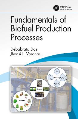 Fundamentals of Biofuel Production Processes - Das, Debabrata, and Varanasi, Jhansi L.