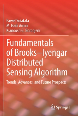 Fundamentals of Brooks-Iyengar Distributed Sensing Algorithm: Trends, Advances, and Future Prospects - Sniatala, Pawel, and Amini, M Hadi, and Boroojeni, Kianoosh G