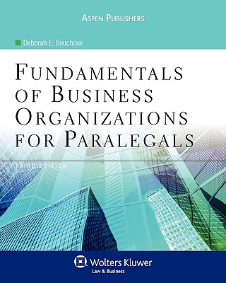 Fundamentals of Business Organizations for Paralegals, Third Edition - Bouchoux, Deborah E