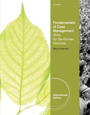 Fundamentals of Case Management Practice: Skills for the Human Services, International Edition - Summers, Nancy