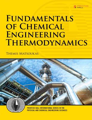 Fundamentals of Chemical Engineering Thermodynamics - Matsoukas, Themis