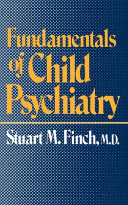 Fundamentals of Child Psychiatry - Finch, Stuart M