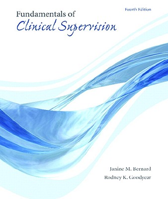 Fundamentals of Clinical Supervision - Bernard, Janine M, and Goodyear, Rodney K