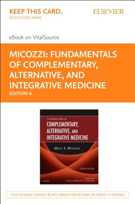 Fundamentals of Complementary, Alternative, and Integrative Medicine - Elsevier eBook on Vitalsource (Retail Access Card) - Micozzi, Marc S, MD, PhD