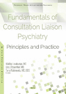 Fundamentals of Consultation Liaison Psychiatry: Principles and Practice
