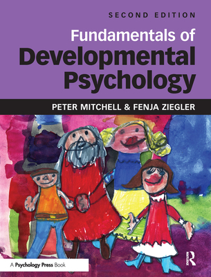 Fundamentals of Developmental Psychology - Mitchell, Peter, and Ziegler, Fenja