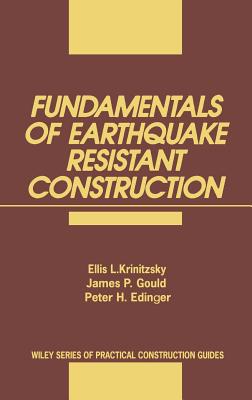 Fundamentals of Earthquake-Resistant Construction - Krinitzsky, Ellis L, and Gould, James P, and Edinger, Peter H