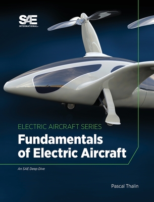 Fundamentals of Electric Aircraft - Thalin, Pascal, and Mar, Jean-Charles, and Taubert, Sven