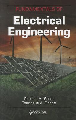 Fundamentals of Electrical Engineering - Gross, Charles A, and Roppel, Thaddeus A