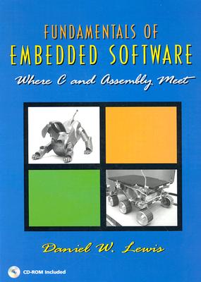 Fundamentals of Embedded Software: Where C and Assembly Meet - Lewis, Daniel Wesley, and Lewis, D W