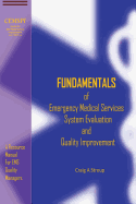 Fundamentals of Emergency Medical Services System Evaluation and Quality Improvement: Understanding the Basics of Cqi in EMS